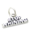 Stop Whining Sterling Silber Charm .925 x 1 Whinger Whiner Whine Charms